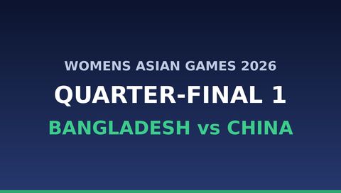 Womens Asian Games 2026 Quarter-Final 1: Bangladesh vs China