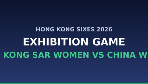 Hong Kong Sixes 2026, Exhibition Game: Hong Kong SAR Women vs China Women