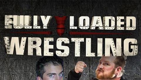 Fully Loaded Wrestling #56