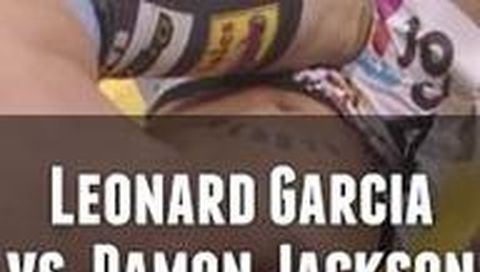 Leonard Garcia vs. Damon Jackson Leonard Garcia vs. Damon Jackson