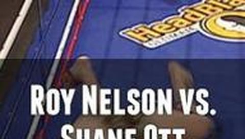 Roy Nelson vs. Shane Ott Roy Nelson vs. Shane Ott