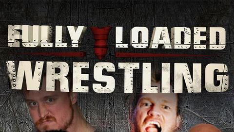 Fully Loaded Wrestling #58 Fully Loaded Wrestling #58