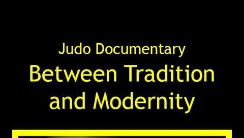 Judo Documentary Between Tradition and Modernity   Judo Documentary Between Tradition and Modernity