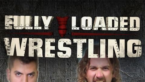 Fully Loaded Wrestling #57 Fully Loaded Wrestling #57