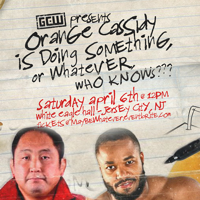 GCW PRESENTS ORANGE CASSIDY IS DOING SOMETHING, OR WHATEVER…