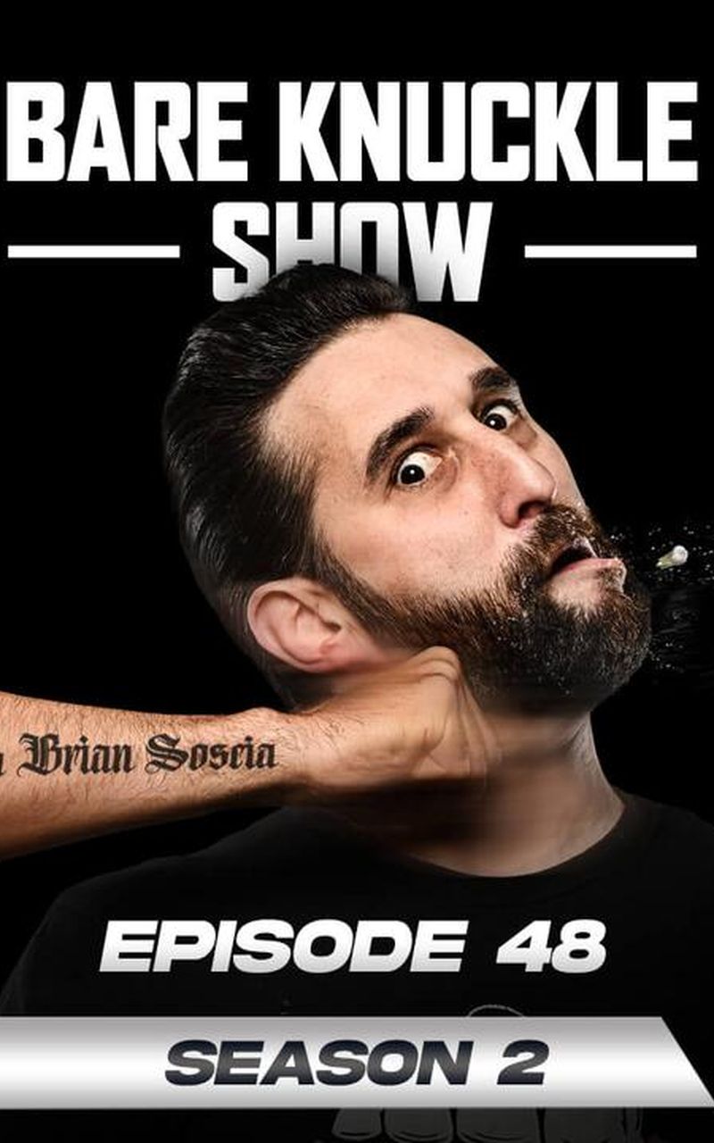 The Bare Knuckle Show with Brian Soscia: Season 2, Episode 48