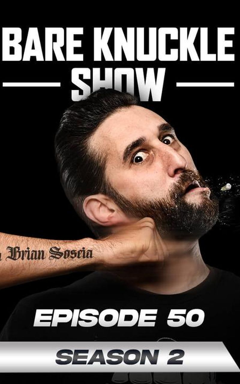 The Bare Knuckle Show with Brian Soscia: Season 2, Episode 50