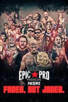 Epic Pro Wrestling: Faded, Not Jaded 2026 on TrillerTV