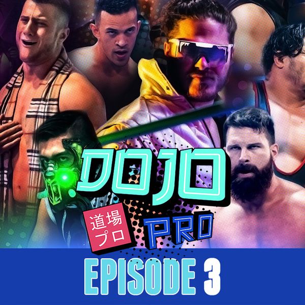 Dojo Pro: Episode 3 - Official PPV Replay - TrillerTV