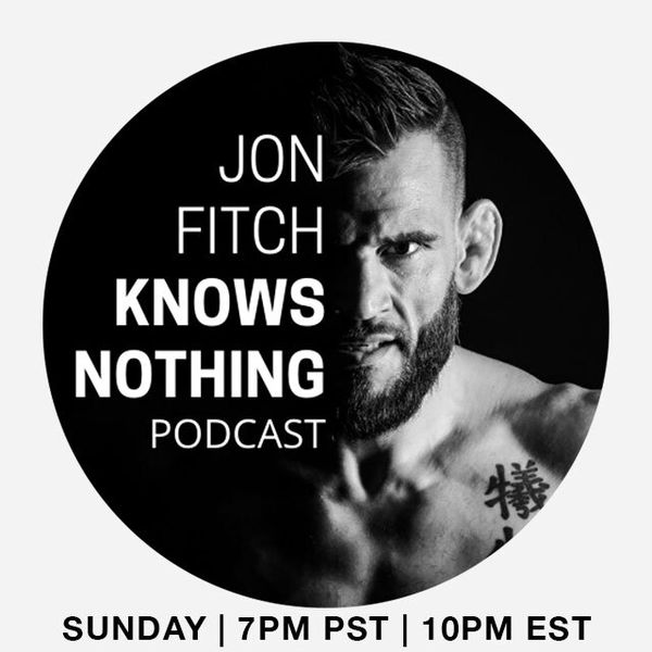 The Jon Fitch Knows Nothing Podcast, January 21th - Official Free ...