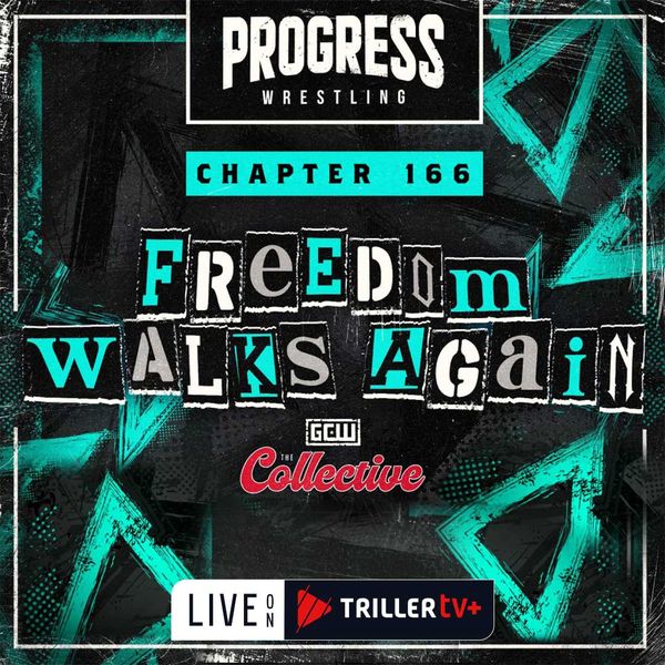▷ PROGRESS Wrestling Chapter 166: Freedom Walks Again - Official Replay - TrillerTV - Powered by FITE