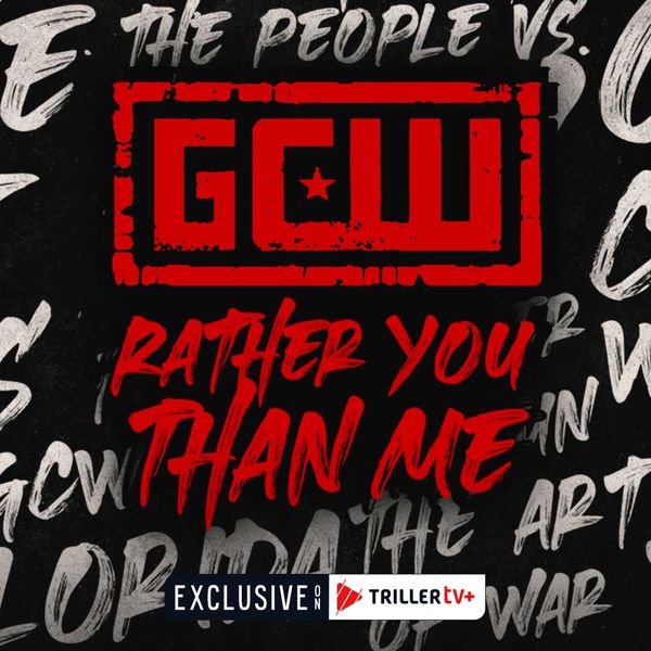 GCW Rather You Than Me 2024 Official Replay TrillerTV