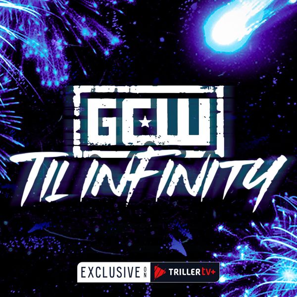 GCW: Til Infinity 2024 - Official Replay - TrillerTV