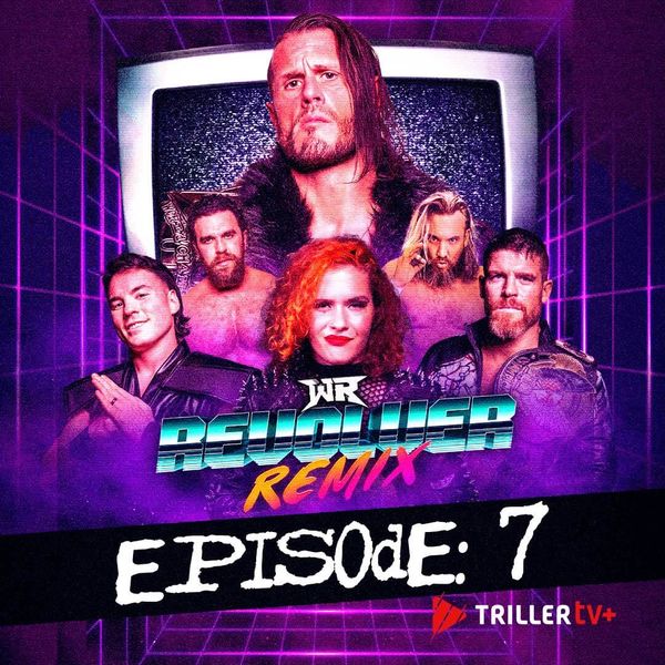 WR Revolver Remix, Episode 7 - Official Replay - TrillerTV