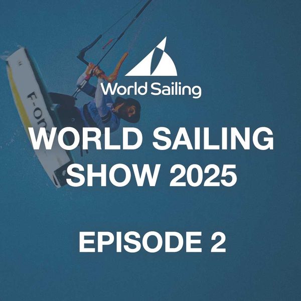 World Sailing Show 2025, Episode 2 - Free Replay - TrillerTV