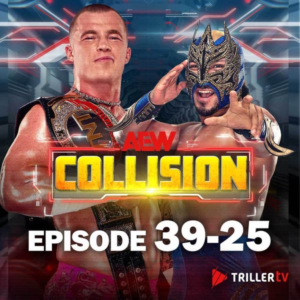 AEW: Collision, Episode 39-25 - Official Replay - TrillerTV