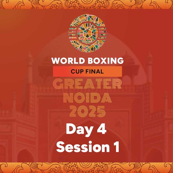 World Boxing Cup 2025 Finals: Day 4, Session 1 - Official Replay ...
