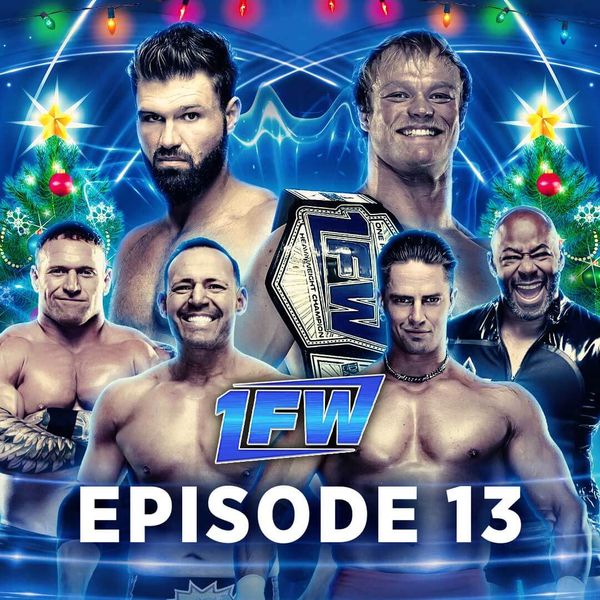 1FW: Episode 13 - Holiday Edition - Official Free Replay - TrillerTV