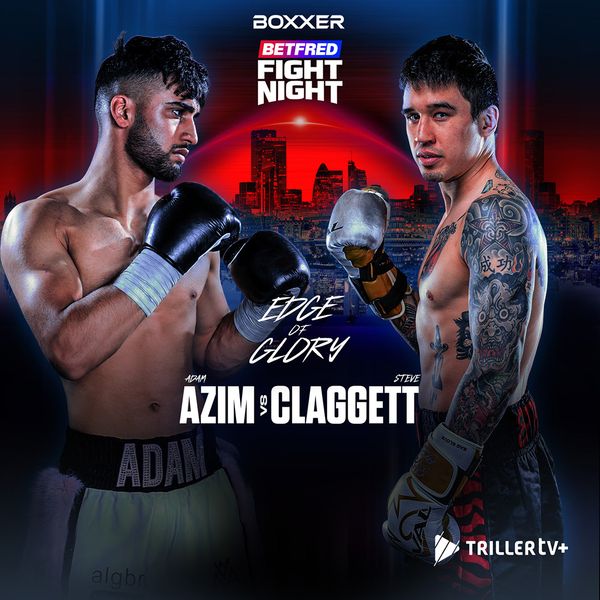 BOXXER: Betfred Fight Night - Adam Azim vs Steve Claggett - Official ...