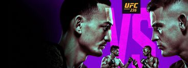 UFC 236: HOLLOWAY VS POIRIER 2 UFC 236: HOLLOWAY VS POIRIER 2