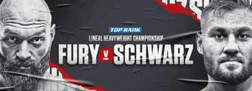 Top Rank: Tyson Fury vs Tom Schwarz Top Rank: Tyson Fury vs Tom Schwarz