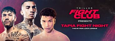 Triller Fight Club: Tapia Fight Night Triller Fight Club: Tapia Fight Night