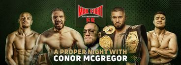 Max Fight Championship 56: A Proper Night with Conor McGregor