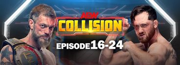 AEW: Collision, Episode 16-24