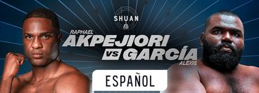 Shuan Boxing: Raphael Akpejiori vs Alexis Garcia (en Español)