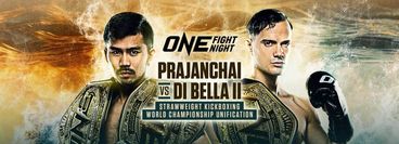 ONE Fight Night 36: Prajanchai vs Di Bella II ONE Fight Night 36: Prajanchai vs Di Bella II