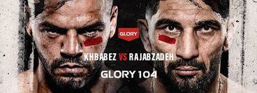 GLORY 104: Khbabez vs Rajabzadeh