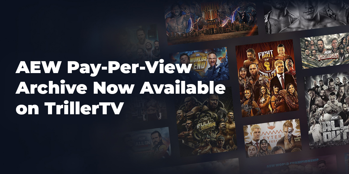 AEW Pay-Per-View Archive Now Available on TrillerTV