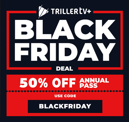 50% Off TrillerTV+ Annual Pass
