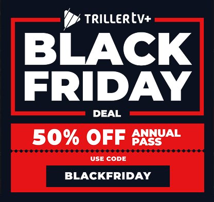 50% Off TrillerTV+ Annual Pass