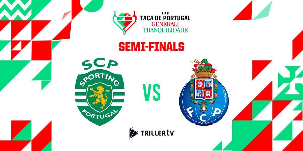 How to Watch the Taça de Portugal 2025/26 Semi-Finals: Sporting CP vs FC Porto in United Kingdom and Ireland