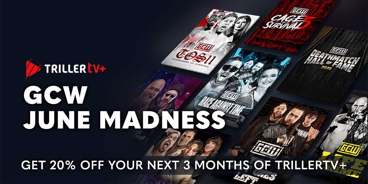 GCW June Madness Takes Over TrillerTV+ — Get 25% Off for 3 Months