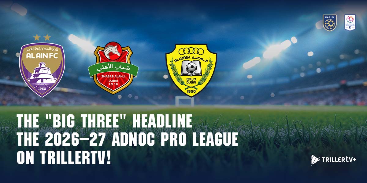 Middle Eastern Magic, Global Stage: The "Big Three" Headline the 2026–27 ADNOC Pro League on TrillerTV!